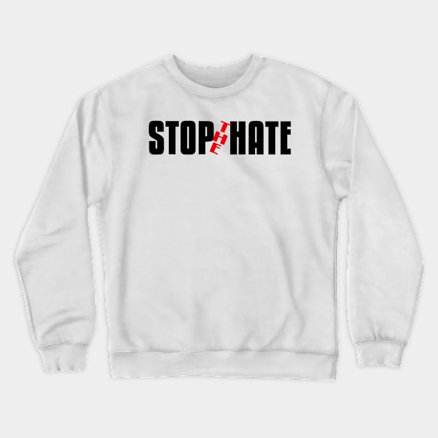 Stop the Hate Crewneck Sweatshirt by flyinghigh5